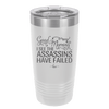 Good Morning I See the Assassins Have Failed 2 - Laser Engraved Stainless Steel Drinkware - 1633 -