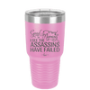 Good Morning I See the Assassins Have Failed 2 - Laser Engraved Stainless Steel Drinkware - 1633 -