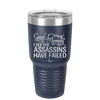 Good Morning I See the Assassins Have Failed 2 - Laser Engraved Stainless Steel Drinkware - 1633 -