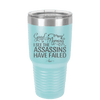 Good Morning I See the Assassins Have Failed 2 - Laser Engraved Stainless Steel Drinkware - 1633 -