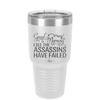 Good Morning I See the Assassins Have Failed 2 - Laser Engraved Stainless Steel Drinkware - 1633 -