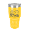 Good Morning I See the Assassins Have Failed 2 - Laser Engraved Stainless Steel Drinkware - 1633 -
