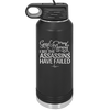 Good Morning I See the Assassins Have Failed 2 - Laser Engraved Stainless Steel Drinkware - 1633 -