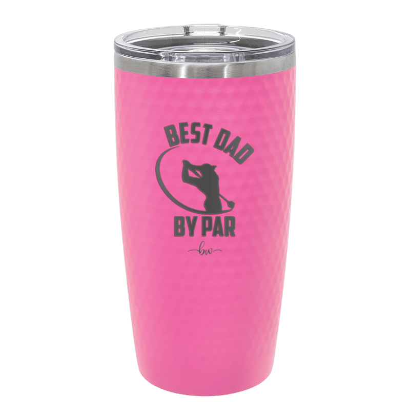 Best Dad by Par 1 Golf Dad - Laser Engraved Stainless Steel Drinkware - 1650 -
