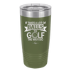 It Takes a Lot of Balls to Golf the Way I Do 1 - Laser Engraved Stainless Steel Drinkware - 1653 -