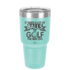 It Takes a Lot of Balls to Golf the Way I Do 1 - Laser Engraved Stainless Steel Drinkware - 1653 -