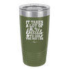 It Takes a Lot of Balls to Golf the Way I Do 2 - Laser Engraved Stainless Steel Drinkware - 1654 -