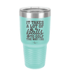 It Takes a Lot of Balls to Golf the Way I Do 2 - Laser Engraved Stainless Steel Drinkware - 1654 -