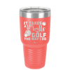 It Takes a Lot of Balls to Golf the Way I Do 3 - Laser Engraved Stainless Steel Drinkware - 1655 -