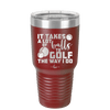 It Takes a Lot of Balls to Golf the Way I Do 3 - Laser Engraved Stainless Steel Drinkware - 1655 -