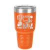 It Takes a Lot of Balls to Golf the Way I Do 3 - Laser Engraved Stainless Steel Drinkware - 1655 -
