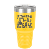 It Takes a Lot of Balls to Golf the Way I Do 3 - Laser Engraved Stainless Steel Drinkware - 1655 -