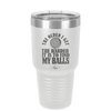 The Older I Get the Harder it is to Find My Balls Golf 2 - Laser Engraved Stainless Steel Drinkware - 1660 -