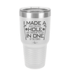 I Made a Bogey on Every Hole and Threw My Putter in One of the Ponds Golf 3 - Laser Engraved Stainless Steel Drinkware - 1664 -