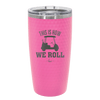 This is How We Roll Golf Cart 1 - Laser Engraved Stainless Steel Drinkware - 1668 -