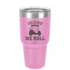 This is How We Roll Golf Cart 1 - Laser Engraved Stainless Steel Drinkware - 1668 -