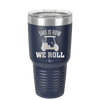 This is How We Roll Golf Cart 1 - Laser Engraved Stainless Steel Drinkware - 1668 -