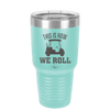 This is How We Roll Golf Cart 1 - Laser Engraved Stainless Steel Drinkware - 1668 -