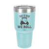 This is How We Roll Golf Cart 1 - Laser Engraved Stainless Steel Drinkware - 1668 -
