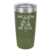 This is How We Roll Golf Cart 2 - Laser Engraved Stainless Steel Drinkware - 1669 -