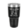 This is How We Roll Golf Cart 2 - Laser Engraved Stainless Steel Drinkware - 1669 -