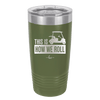 This is How We Roll Golf Cart 3 - Laser Engraved Stainless Steel Drinkware - 1670 -