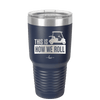 This is How We Roll Golf Cart 3 - Laser Engraved Stainless Steel Drinkware - 1670 -