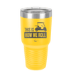 This is How We Roll Golf Cart 3 - Laser Engraved Stainless Steel Drinkware - 1670 -