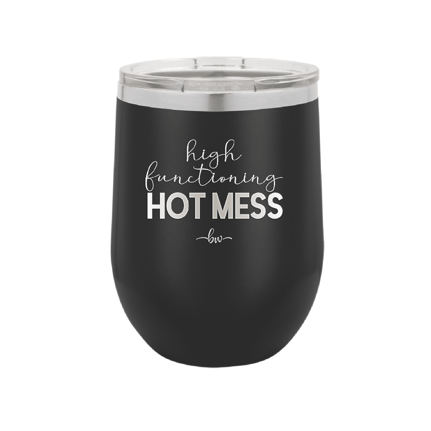 High Functioning Hot Mess 1 - Laser Engraved Stainless Steel Drinkware - 1685 -