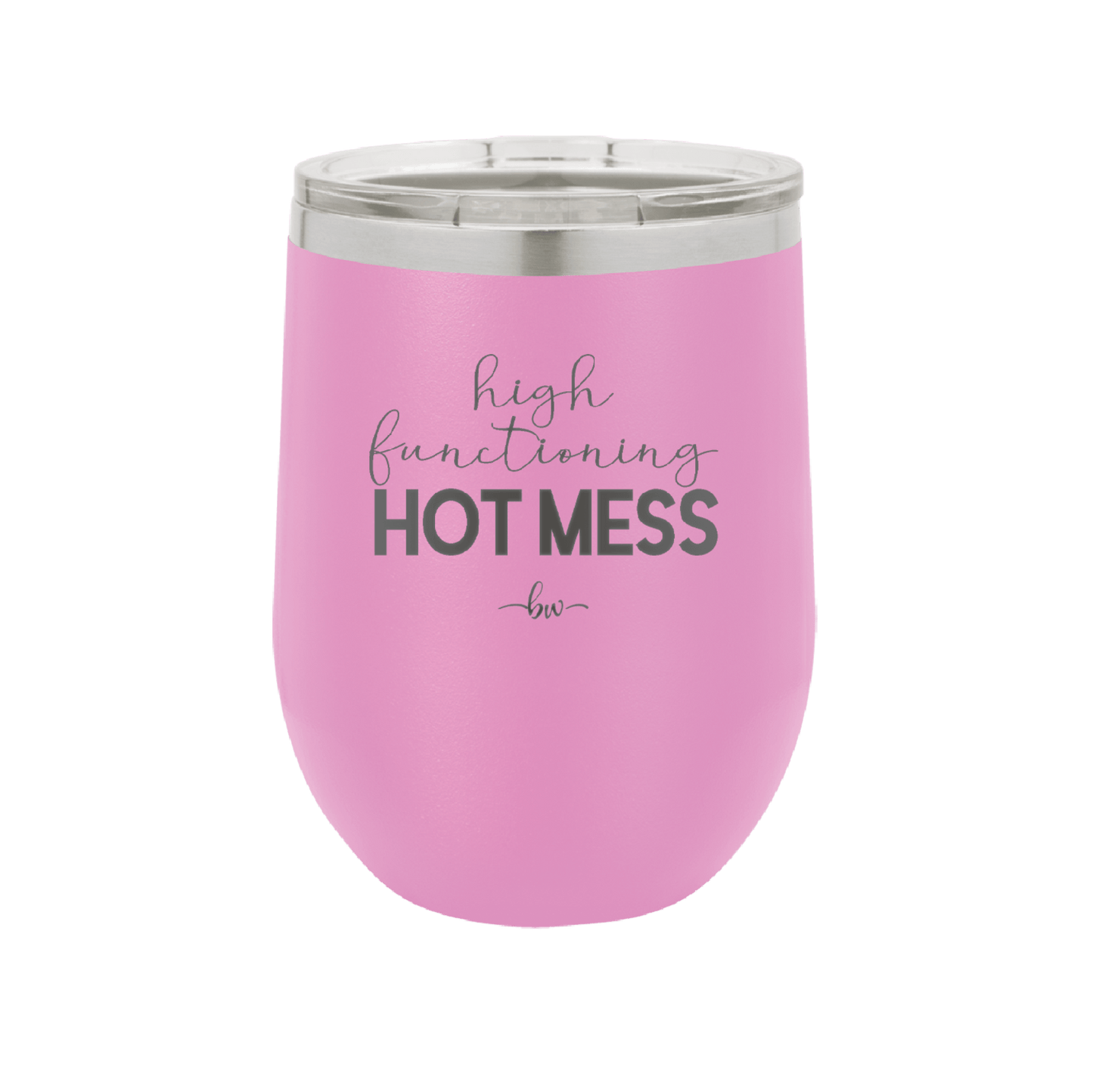 High Functioning Hot Mess 1 - Laser Engraved Stainless Steel Drinkware - 1685 -