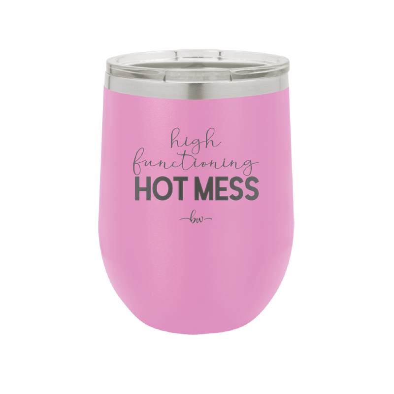 High Functioning Hot Mess 1 - Laser Engraved Stainless Steel Drinkware - 1685 -