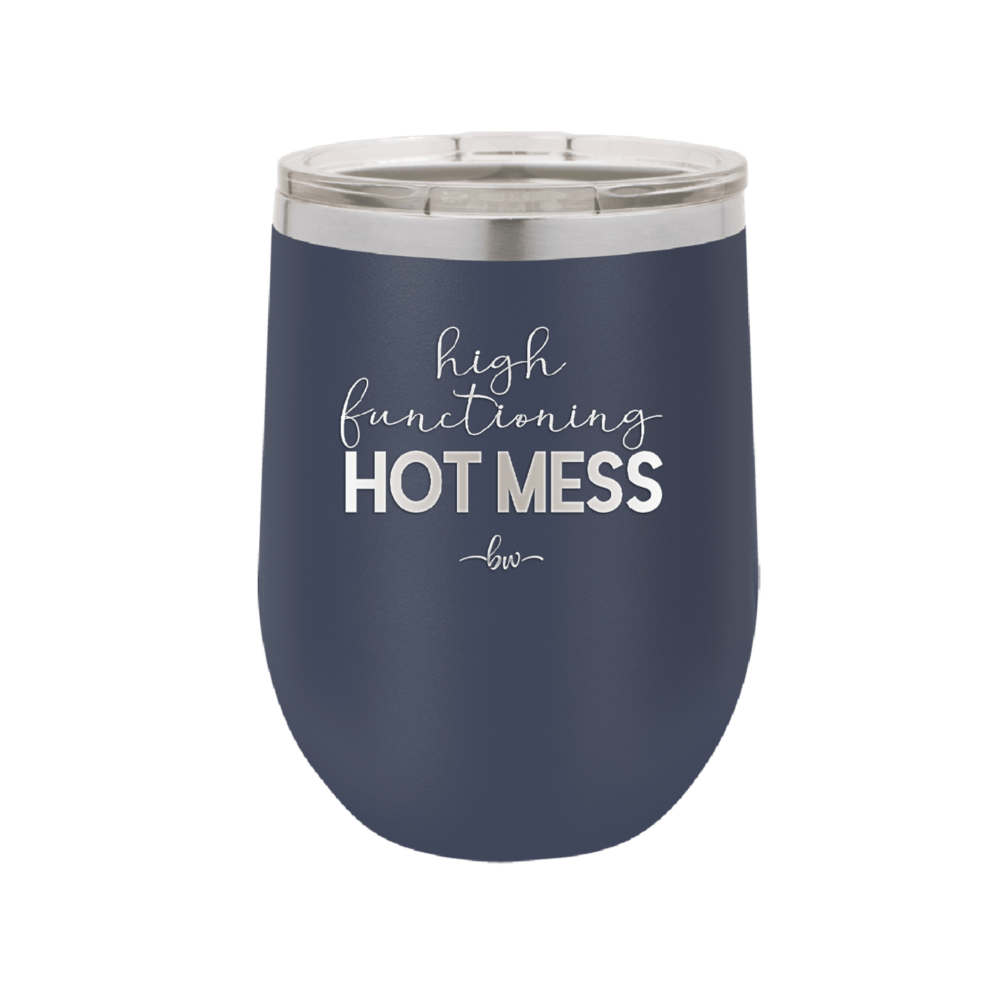 High Functioning Hot Mess 1 - Laser Engraved Stainless Steel Drinkware - 1685 -