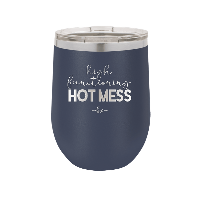 High Functioning Hot Mess 1 - Laser Engraved Stainless Steel Drinkware - 1685 -
