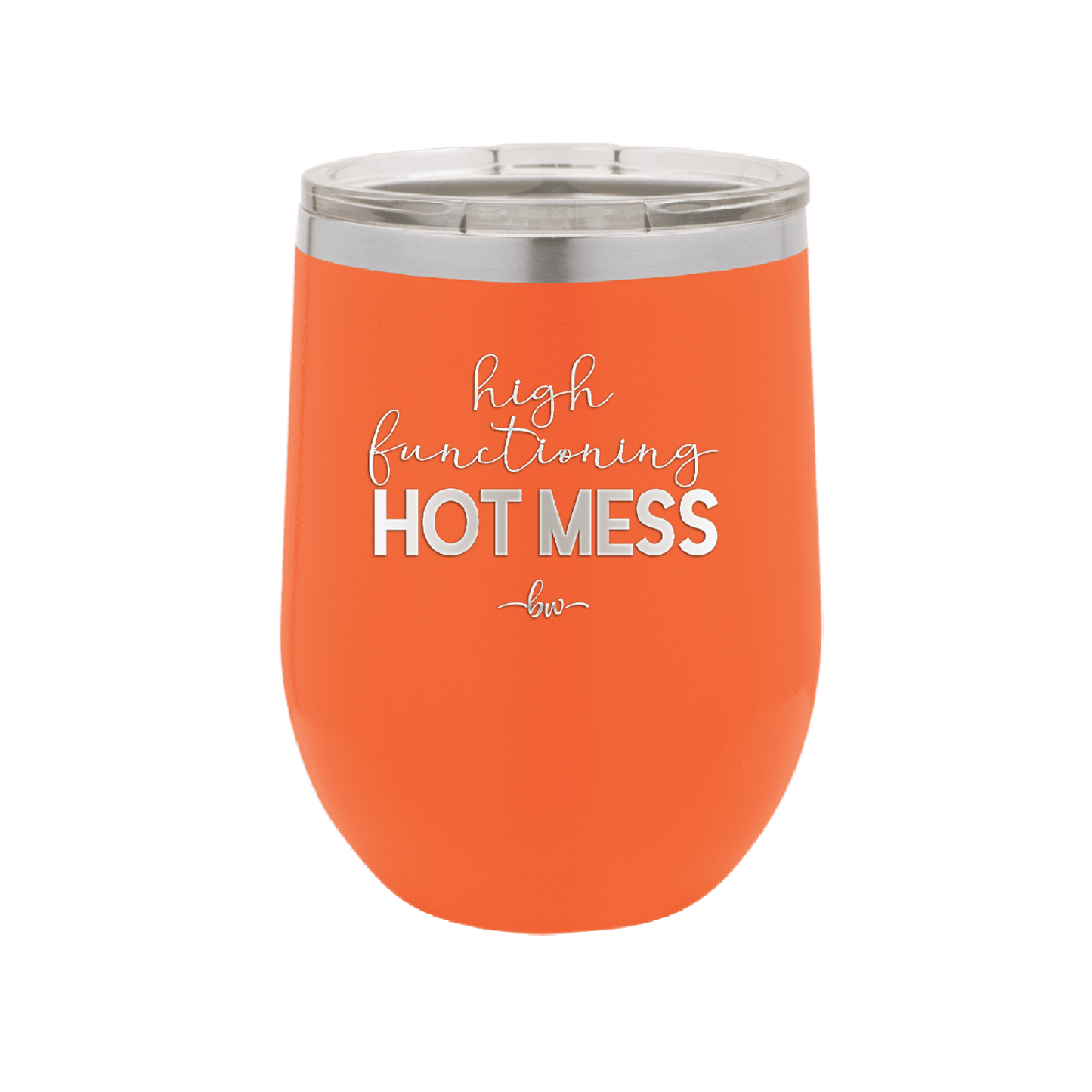 High Functioning Hot Mess 1 - Laser Engraved Stainless Steel Drinkware - 1685 -