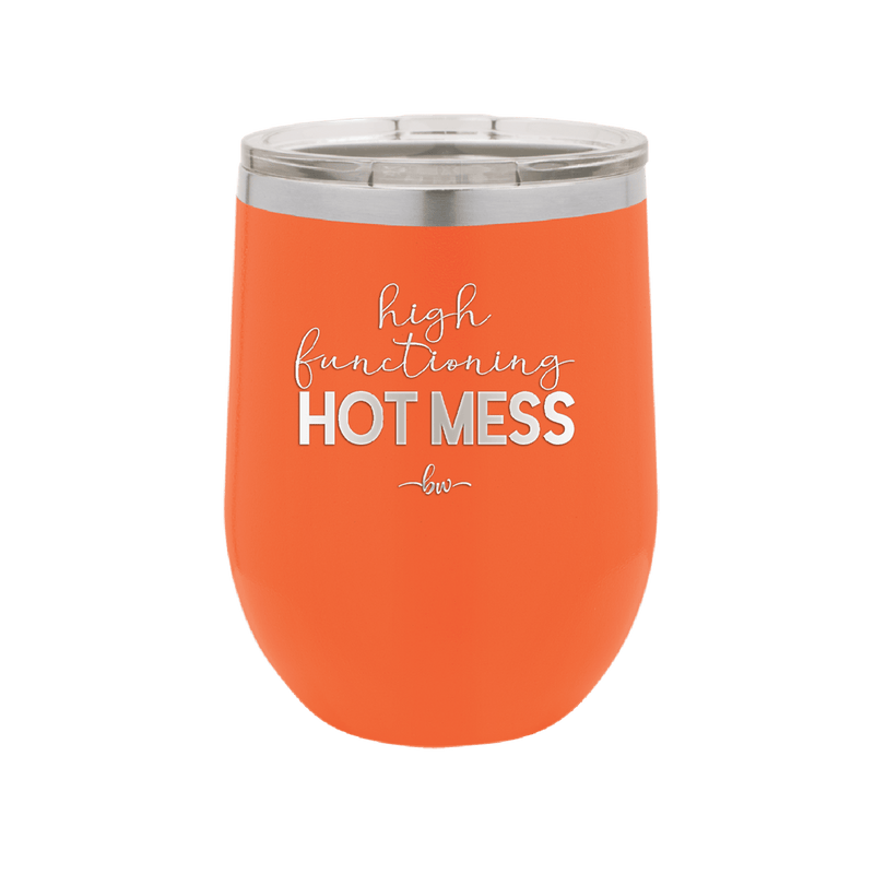 High Functioning Hot Mess 1 - Laser Engraved Stainless Steel Drinkware - 1685 -