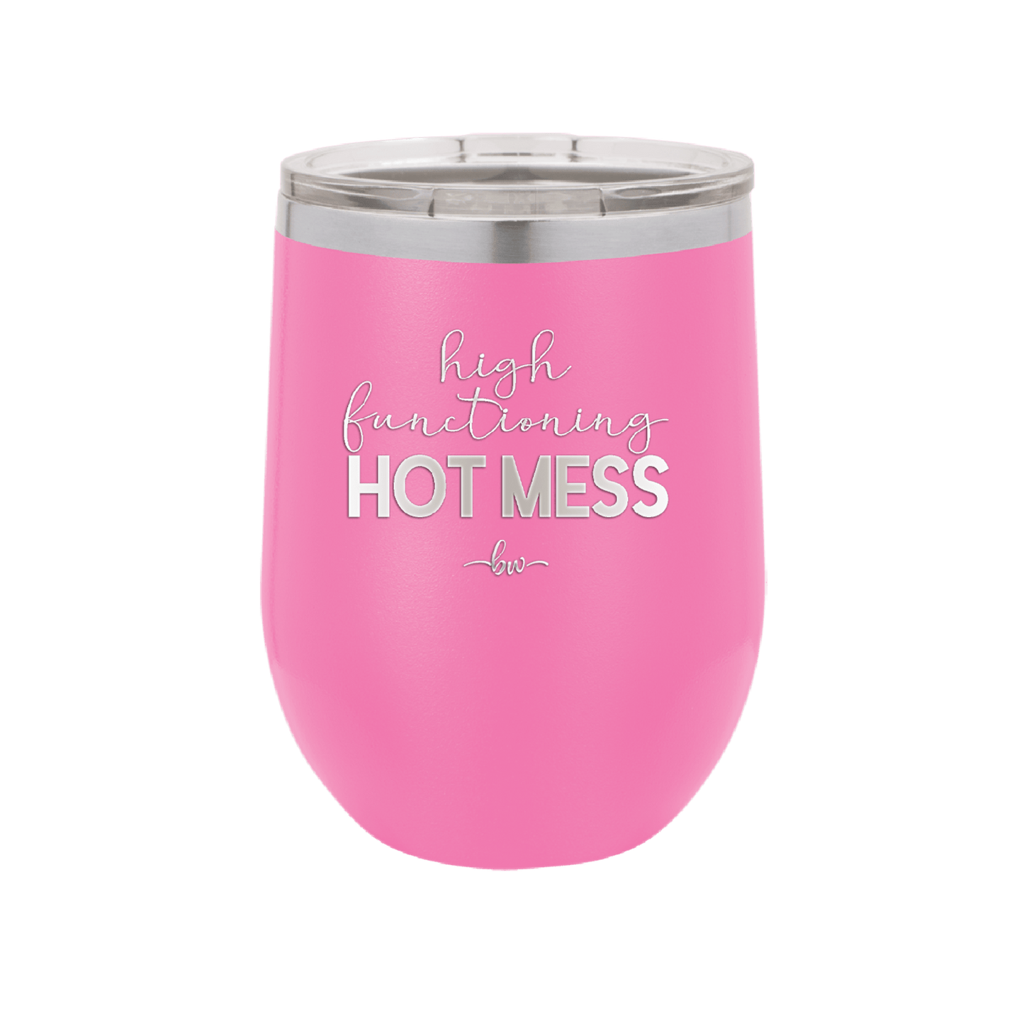High Functioning Hot Mess 1 - Laser Engraved Stainless Steel Drinkware - 1685 -