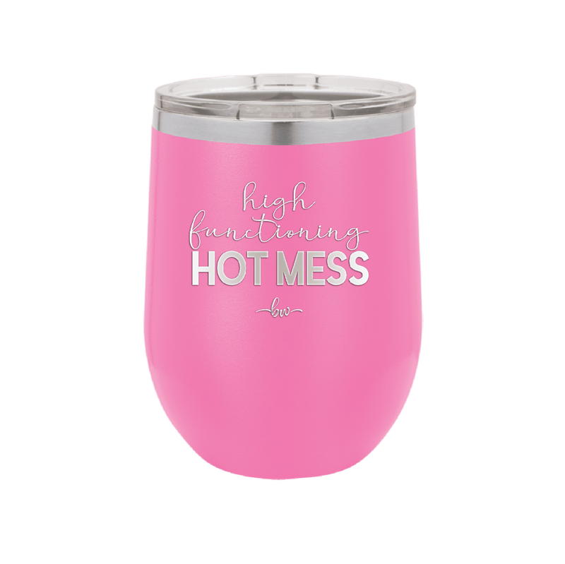 High Functioning Hot Mess 1 - Laser Engraved Stainless Steel Drinkware - 1685 -