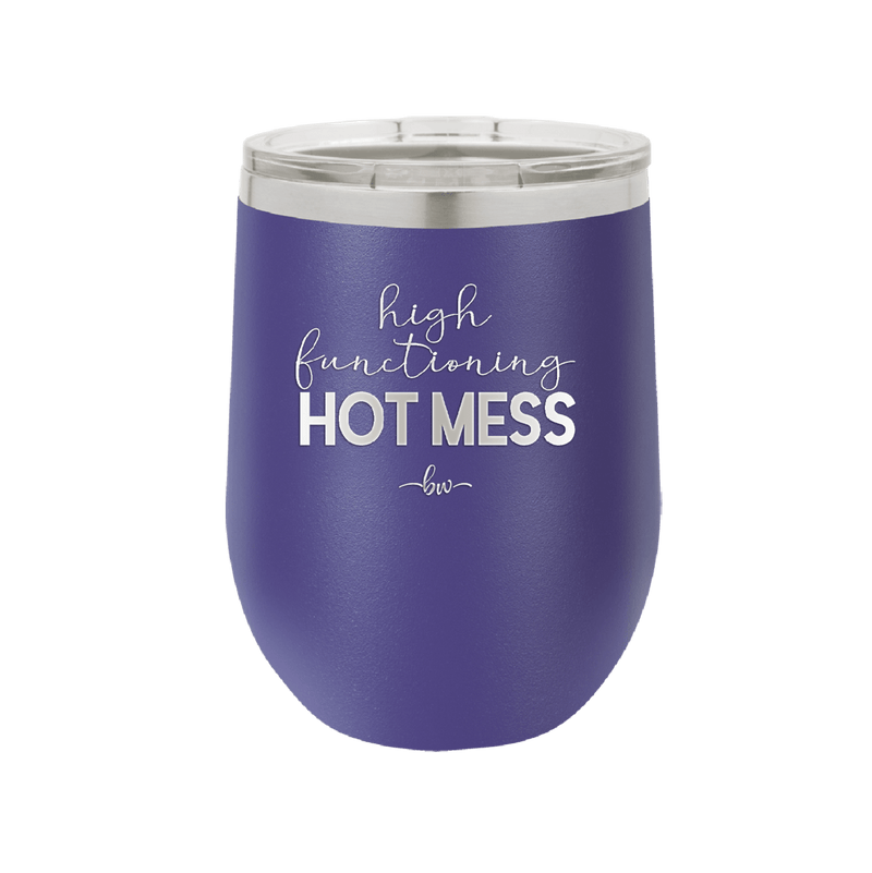 High Functioning Hot Mess 1 - Laser Engraved Stainless Steel Drinkware - 1685 -