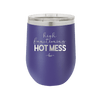 High Functioning Hot Mess 1 - Laser Engraved Stainless Steel Drinkware - 1685 -
