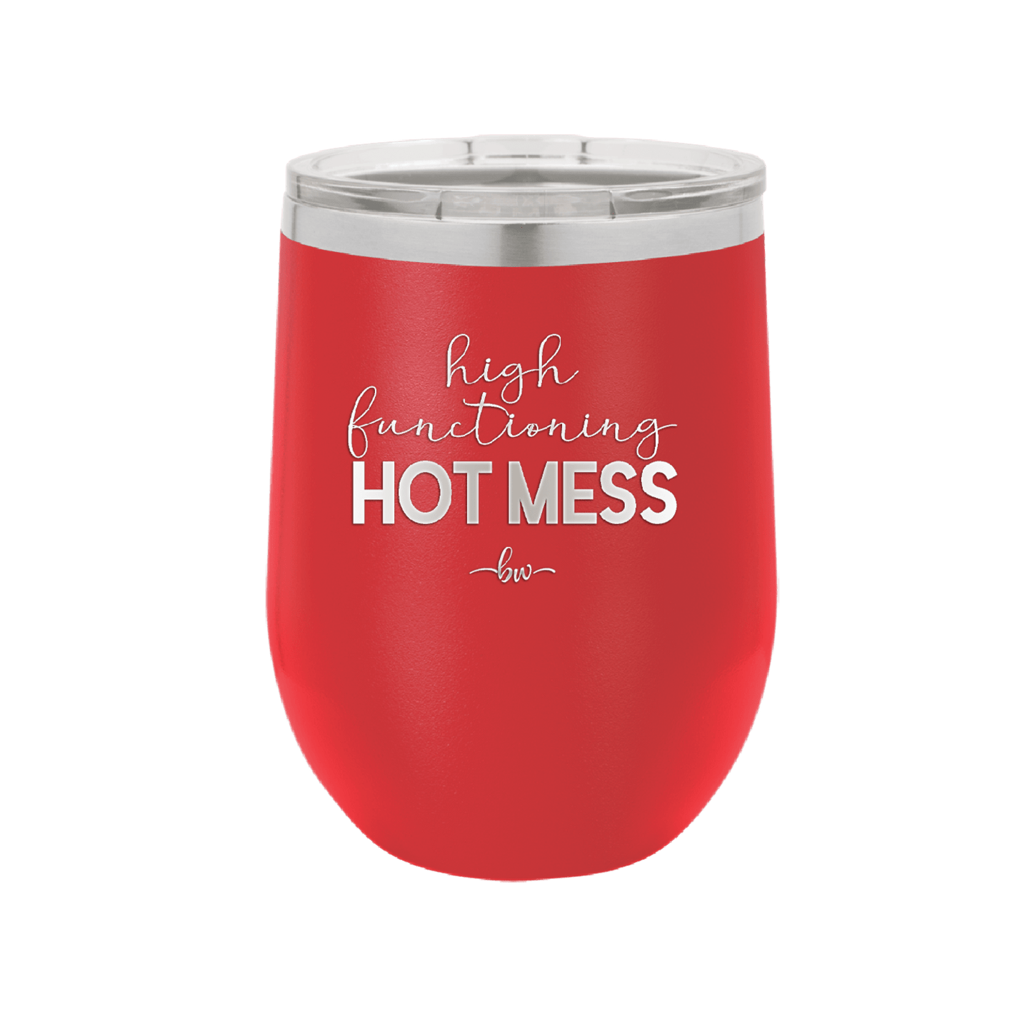 High Functioning Hot Mess 1 - Laser Engraved Stainless Steel Drinkware - 1685 -