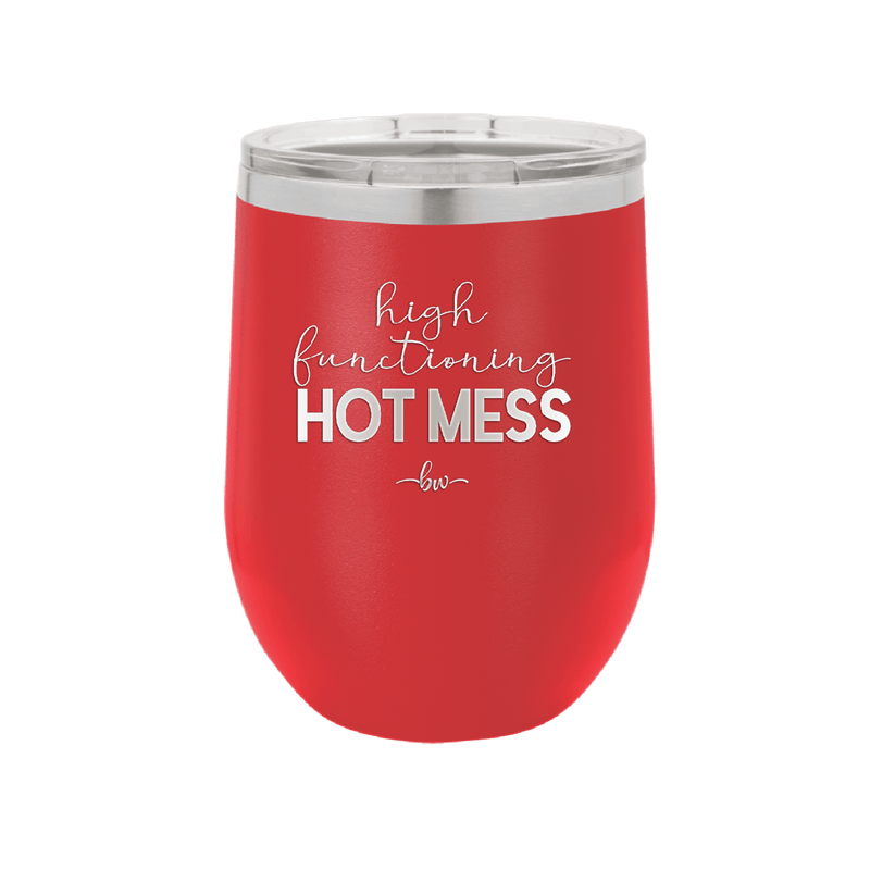 High Functioning Hot Mess 1 - Laser Engraved Stainless Steel Drinkware - 1685 -