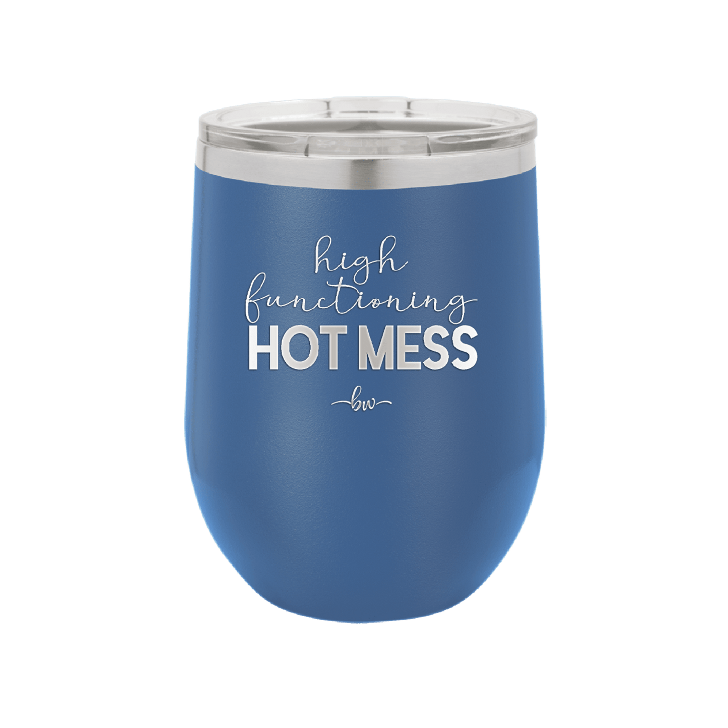 High Functioning Hot Mess 1 - Laser Engraved Stainless Steel Drinkware - 1685 -