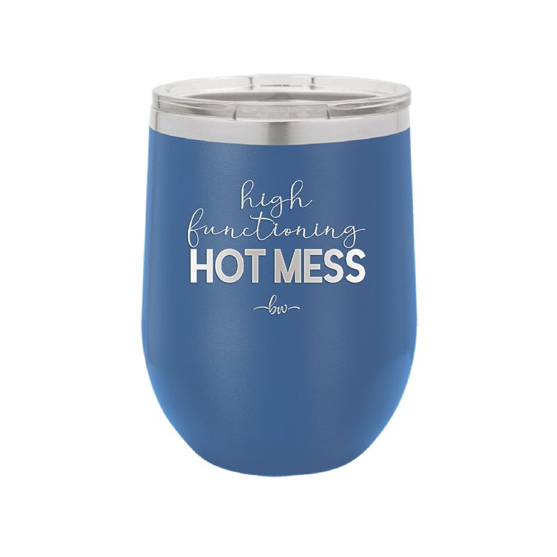 High Functioning Hot Mess 1 - Laser Engraved Stainless Steel Drinkware - 1685 -