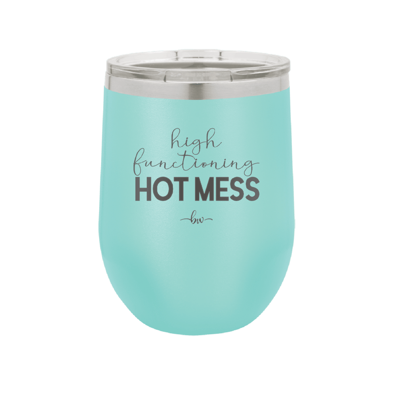 High Functioning Hot Mess 1 - Laser Engraved Stainless Steel Drinkware - 1685 -