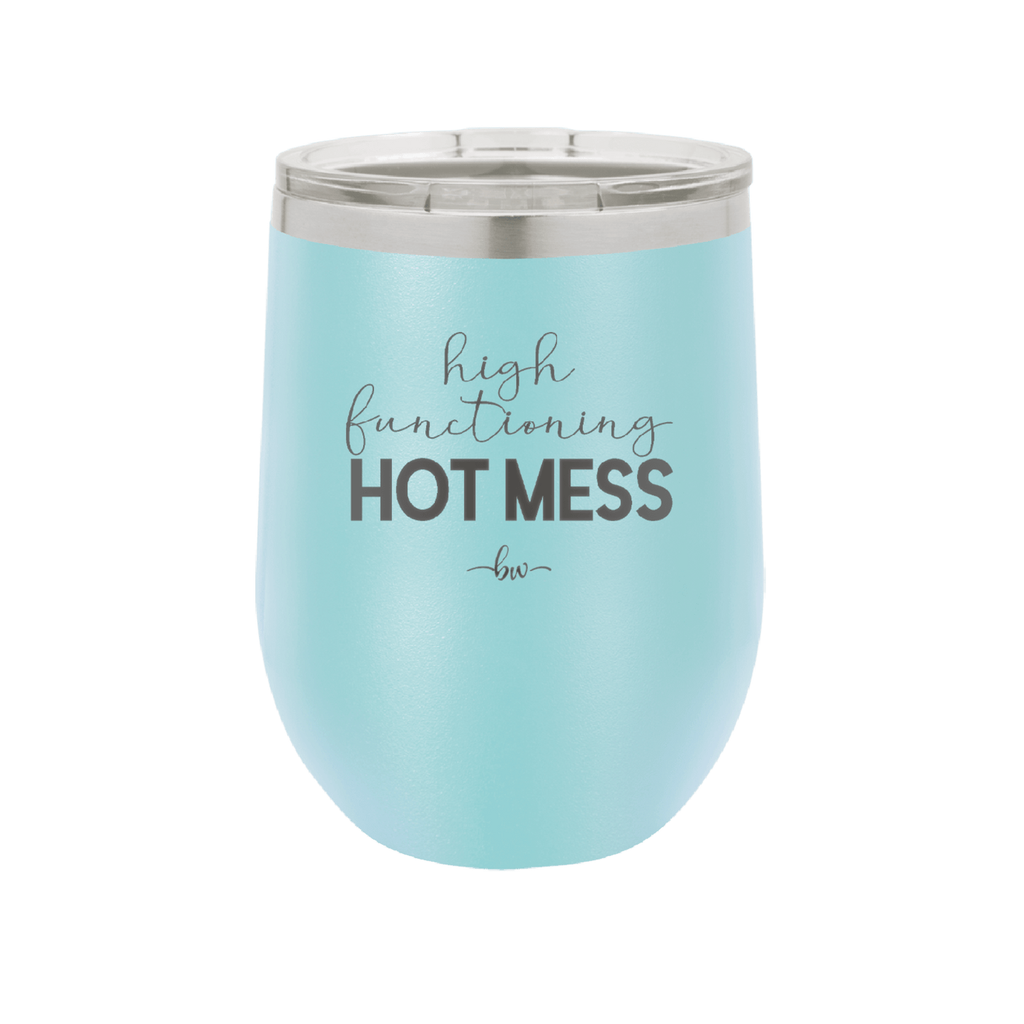High Functioning Hot Mess 1 - Laser Engraved Stainless Steel Drinkware - 1685 -