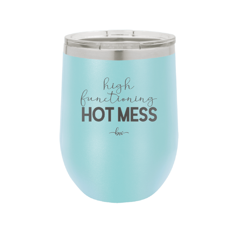 High Functioning Hot Mess 1 - Laser Engraved Stainless Steel Drinkware - 1685 -