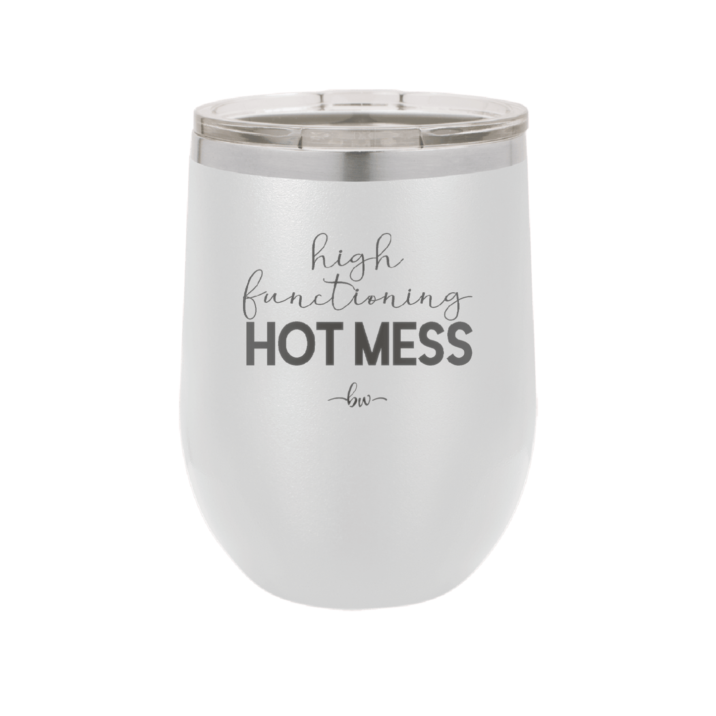 High Functioning Hot Mess 1 - Laser Engraved Stainless Steel Drinkware - 1685 -