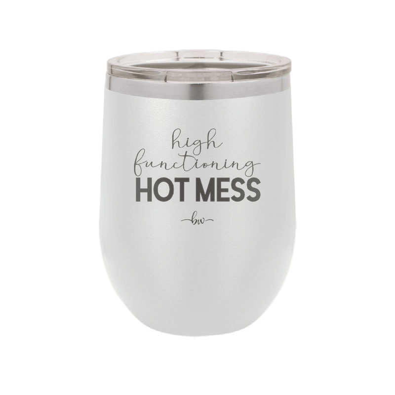 High Functioning Hot Mess 1 - Laser Engraved Stainless Steel Drinkware - 1685 -