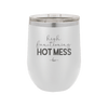 High Functioning Hot Mess 1 - Laser Engraved Stainless Steel Drinkware - 1685 -