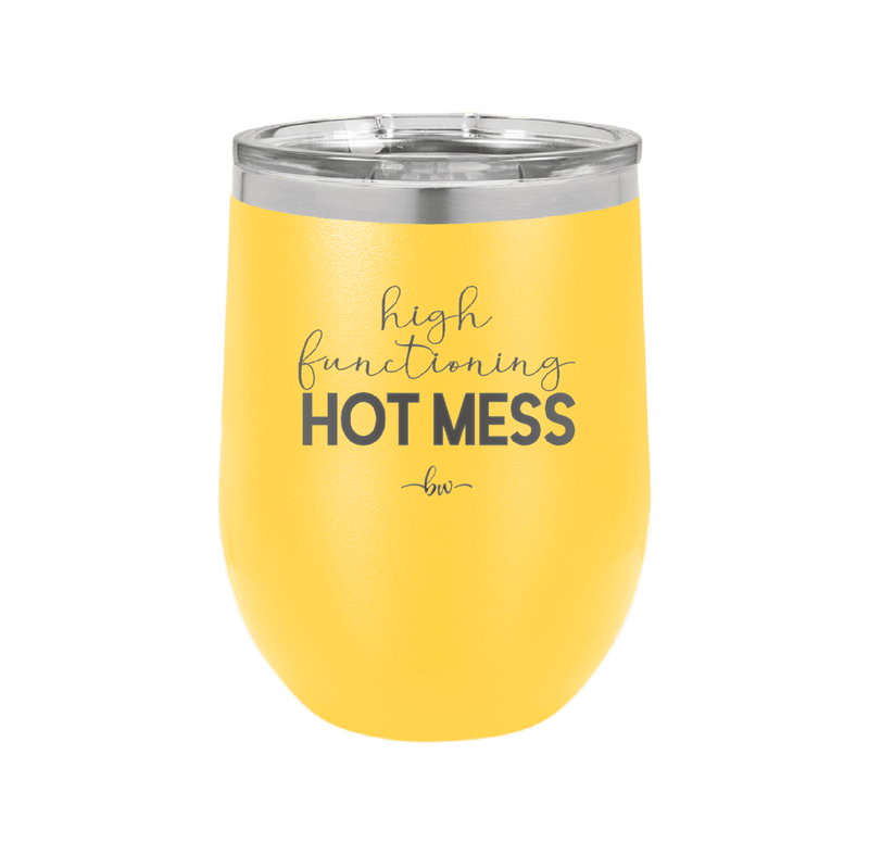 High Functioning Hot Mess 1 - Laser Engraved Stainless Steel Drinkware - 1685 -
